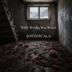 Willy Wonka Was Weird - SOTTOSCALA COPERTINA